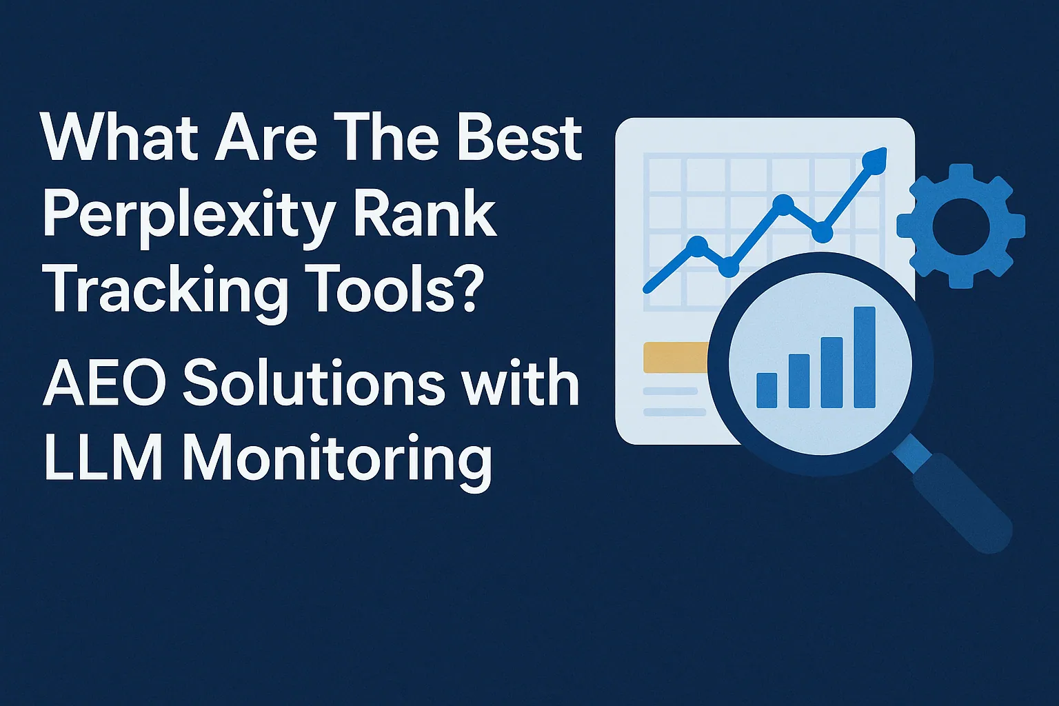 What Are the Best Perplexity Rank Tracking Tools? AEO Solutions with LLM Monitoring